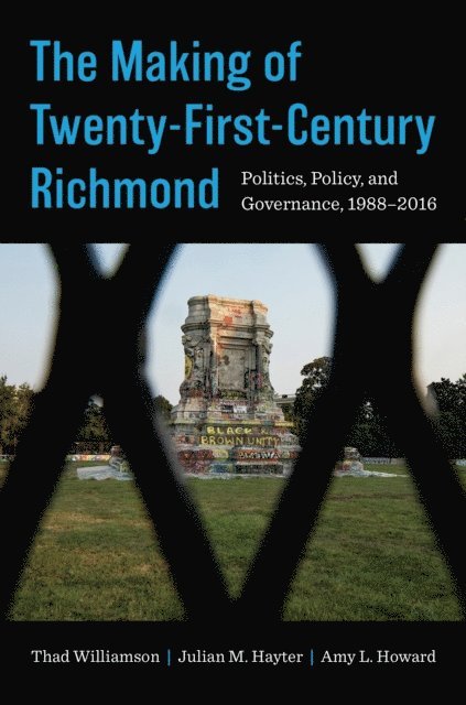 Amy L. Howard, Julian M. Hayter, Thad Williamson - Making of Twenty-First-Century Richmond, E-bok