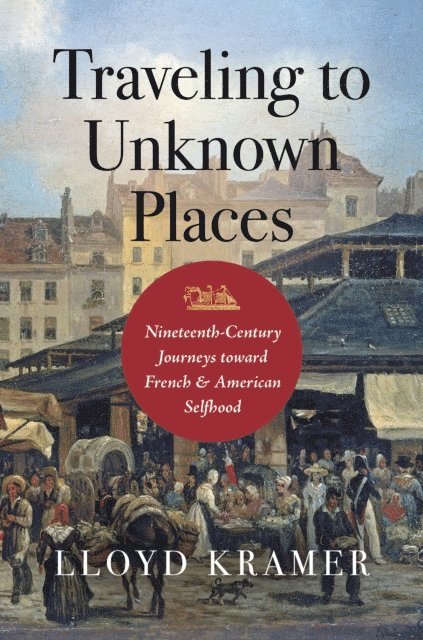 Lloyd S. Kramer - Traveling to Unknown Places, E-bok