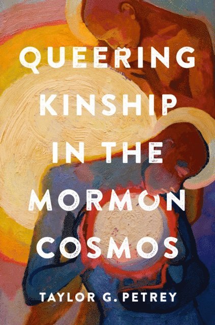 Taylor G. Petrey - Queering Kinship in the Mormon Cosmos, E-bok
