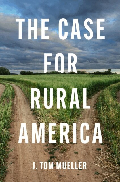 J. Tom Mueller - Case for Rural America, E-bok