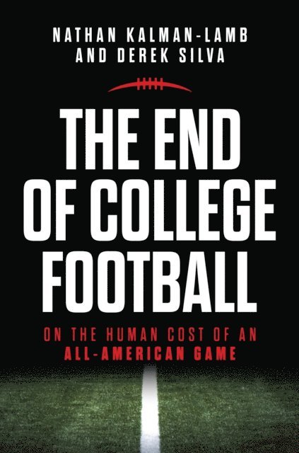 Derek Silva, Nathan Kalman-Lamb - End of College Football, E-bok