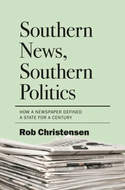 Rob Christensen - Southern News, Southern Politics, E-bok. Tillgänglighet: Lägg i varukorg