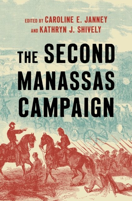 Kathryn J. Shively, Caroline E. Janney - Second Manassas Campaign, E-bok