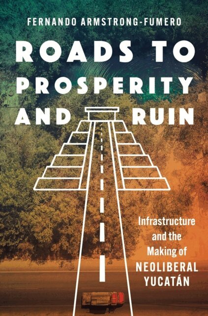Fernando Armstrong-Fumero - Roads to Prosperity and Ruin, E-bok