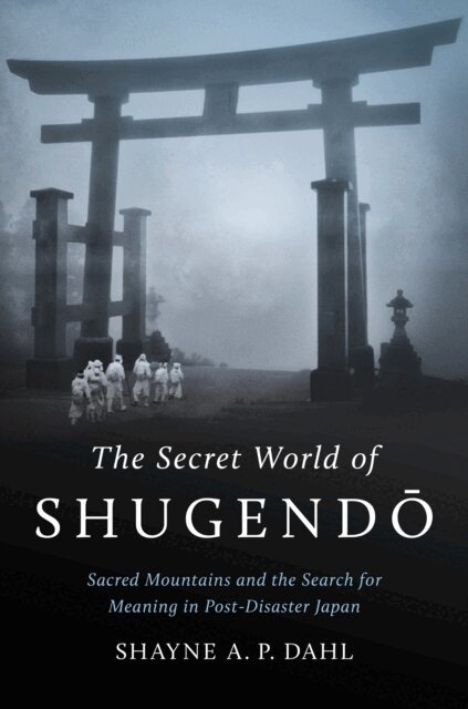 Shayne A. P. Dahl - Secret World of Shugendo, E-bok