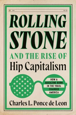 Charles L. Ponce de Leon - Rolling Stone and the Rise of Hip Capitalism, Inbunden. Tillgänglighet: Lägg i varukorg