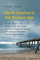 Michael L. Walden - North Carolina in the Anxious Age, Inbunden