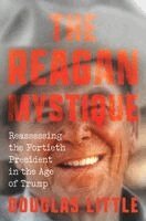 Douglas Little - Reagan Mystique, Häftad. Tillgänglighet: Kommande
