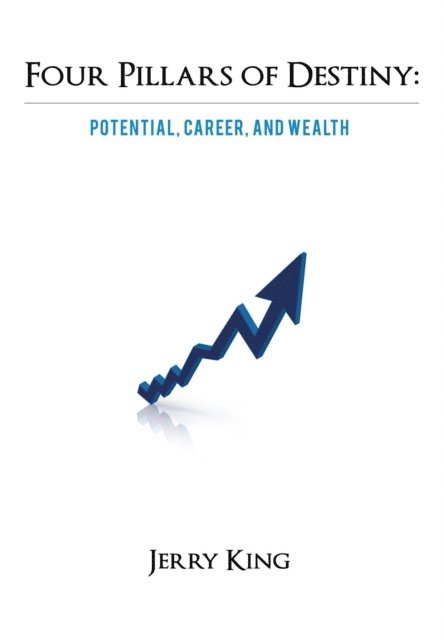 Jerry King - Four Pillars of Destiny: Potential, Career, and Wealth, E-bok