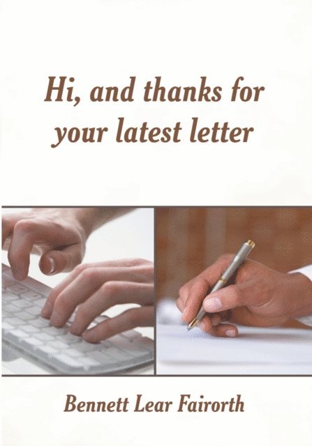 Bennett Lear Fairorth - Hi, and Thanks for Your Latest Letter, E-bok
