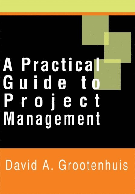 David A. Grootenhuis - Practical Guide to Project Management, E-bok