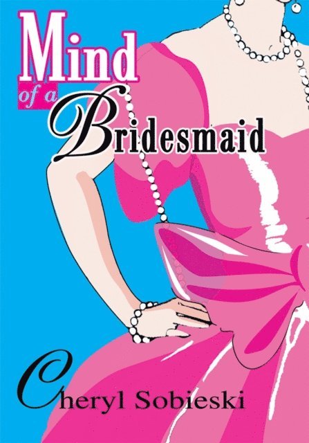 Cheryl Sobieski - Mind of a Bridesmaid, E-bok