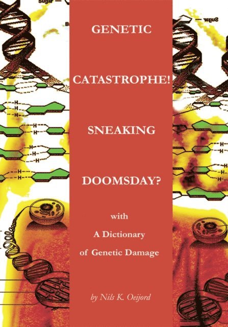 Nils K. Oeijord - Genetic Catastrophe! Sneaking Doomsday?, E-bok