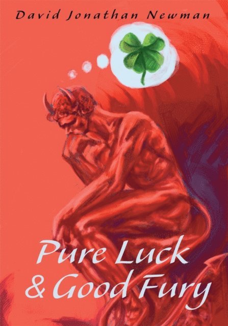 David Jonathan Newman - Pure Luck & Good Fury, E-bok