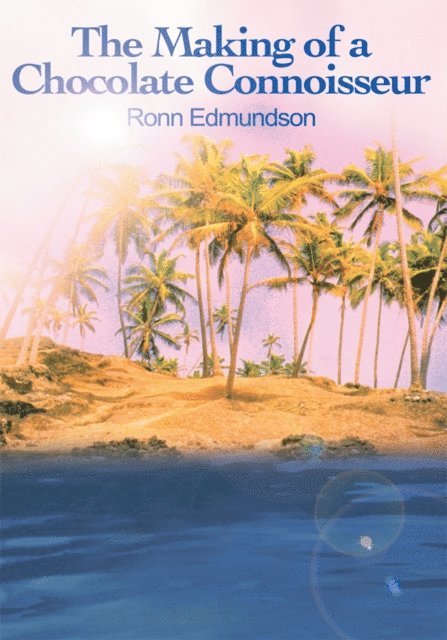 Ronn Edmundson - Making of a Chocolate Connoisseur, E-bok