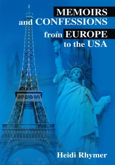 Heidi Rhymer - Memoirs and Confessions from Europe to the Usa, E-bok