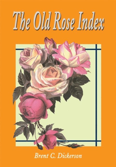 Brent C. Dickerson - Old Rose Index, E-bok. Tillgänglighet: Lägg i varukorg