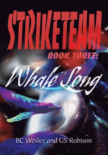 BC Wesley - Striketeam Book Three: Whale Song, E-bok