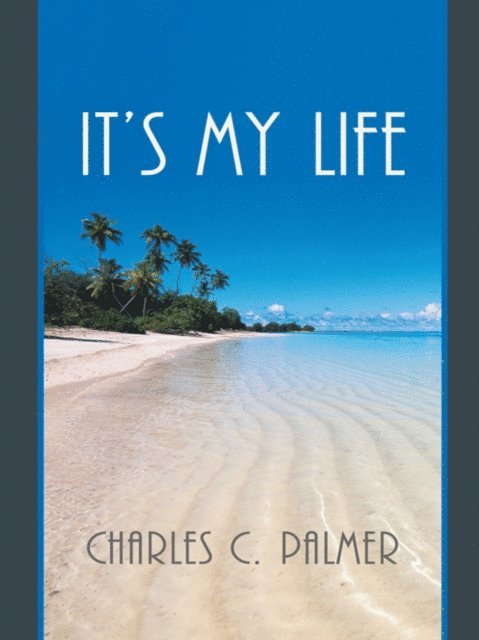 Charles C. Palmer - It's My Life, E-bok