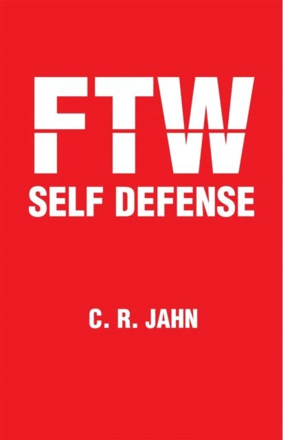 C. R. Jahn - Ftw Self Defense, E-bok. Tillgänglighet: Lägg i varukorg