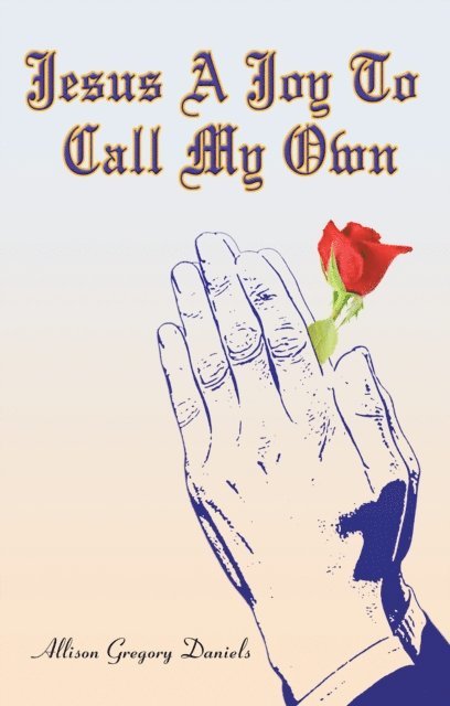 Allison Gregory Daniels - Jesus a Joy to Call My Own, E-bok
