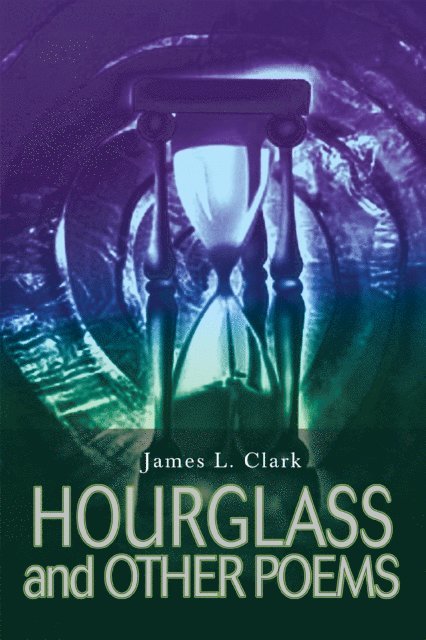 James L. Clark - Hourglass and Other Poems, E-bok
