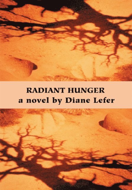Diane Lefer - Radiant Hunger, E-bok