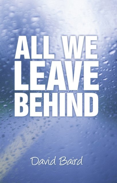 David Baird - All We Leave Behind, E-bok