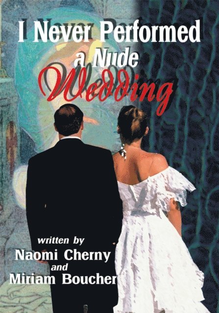 Miriam Boucher, Naomi Cherny - I Never Performed a Nude Wedding, E-bok. Tillgänglighet: Lägg i varukorg