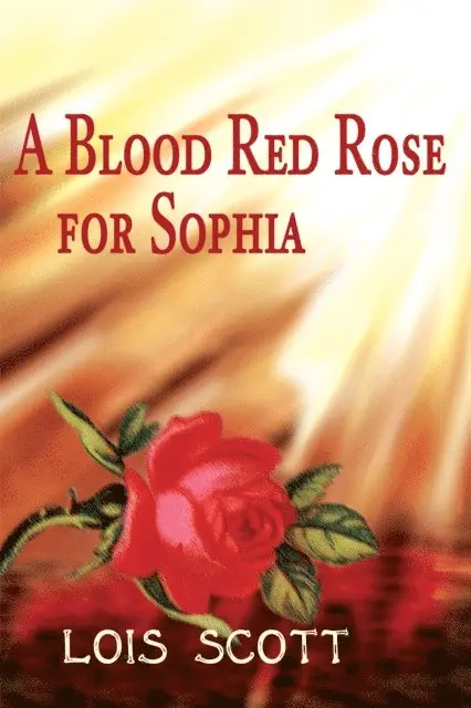 Lois Scott - Blood Red Rose for Sophia, E-bok. Tillgänglighet: Lägg i varukorg
