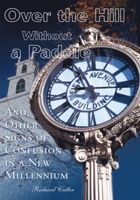 Richard Cutler - Over the Hill Without a Paddle, E-bok