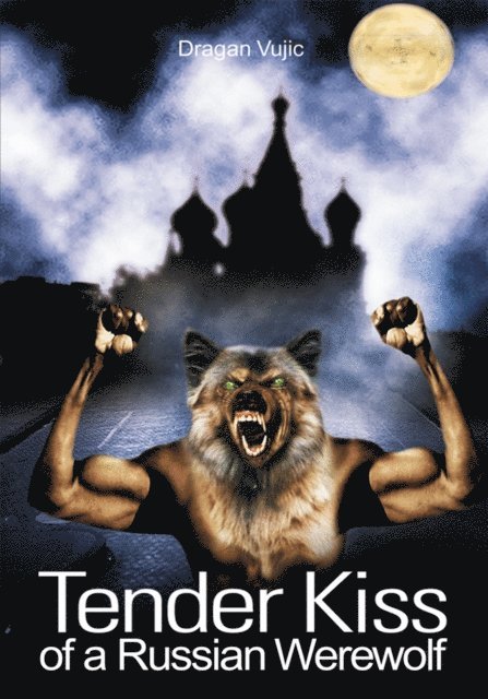 Dragan Vujic - Tender Kiss of a Russian Werewolf, E-bok
