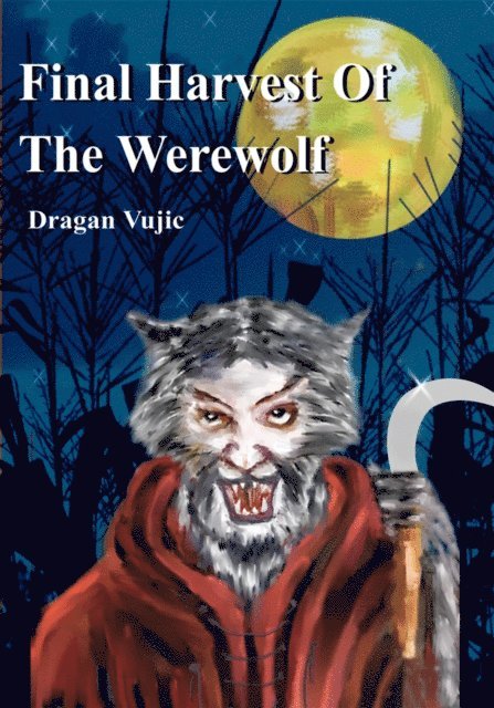 Dragan Vujic - Final Harvest of the Werewolf, E-bok