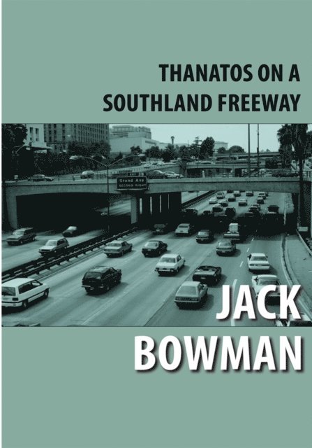 Jack Bowman Bowman - Thanatos on a Southland Freeway, E-bok. Tillgänglighet: Lägg i varukorg