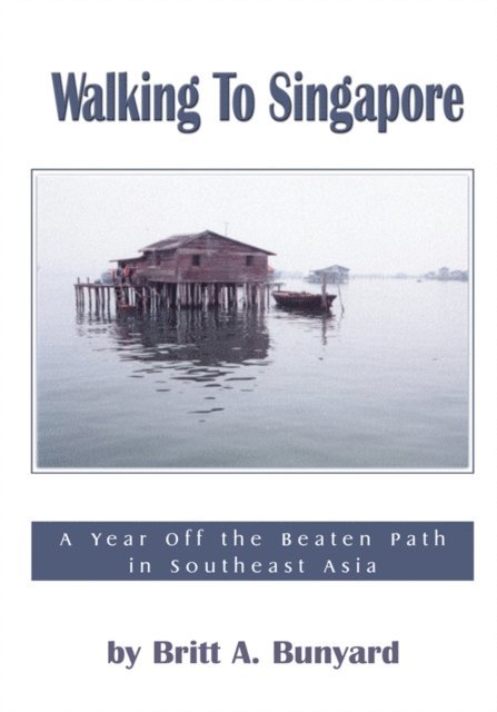 Britt A. Bunyard - Walking to Singapore, E-bok