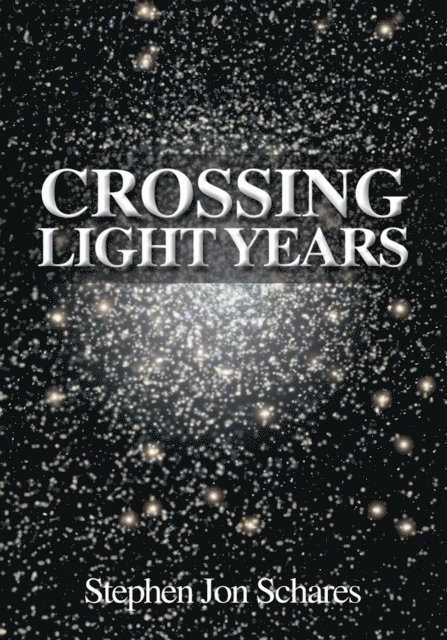 Stephen Jon Schares - Crossing Light Years, E-bok. Tillgänglighet: Lägg i varukorg