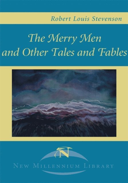 Robert Louis Stevenson - Merry Men and Other Tales and Fables, E-bok