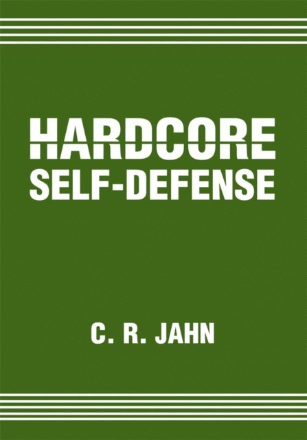 C. R. Jahn - Hardcore Self-Defense, E-bok. Tillgänglighet: Lägg i varukorg