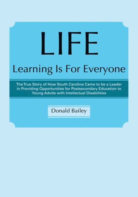 Donald Bailey - LIFE Learning Is For Everyone, E-bok