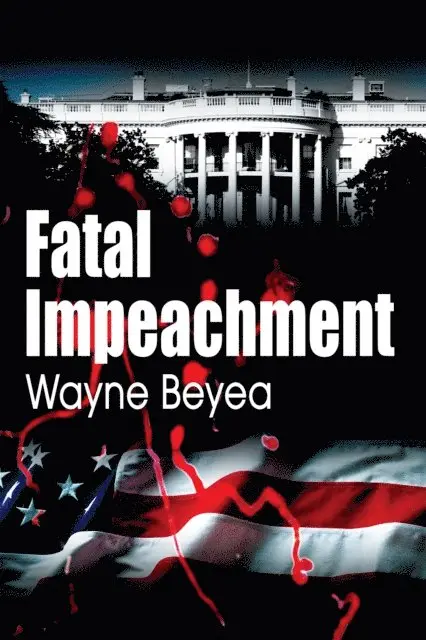 Wayne Beyea - Fatal Impeachment, E-bok. Tillgänglighet: Lägg i varukorg