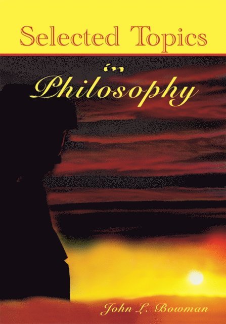 John L. Bowman - Selected Topics in Philosophy, E-bok