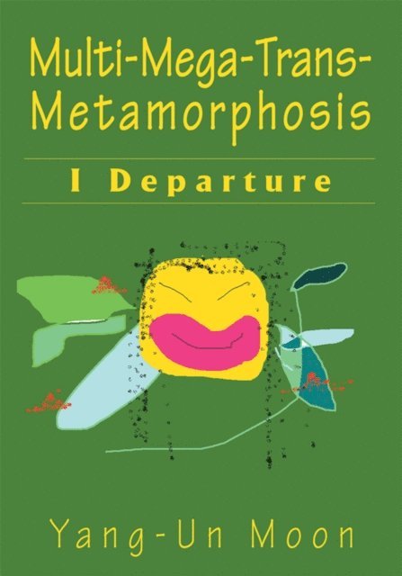 Yang-Un Moon - Multi-Mega-Trans-Metamorphosis, E-bok