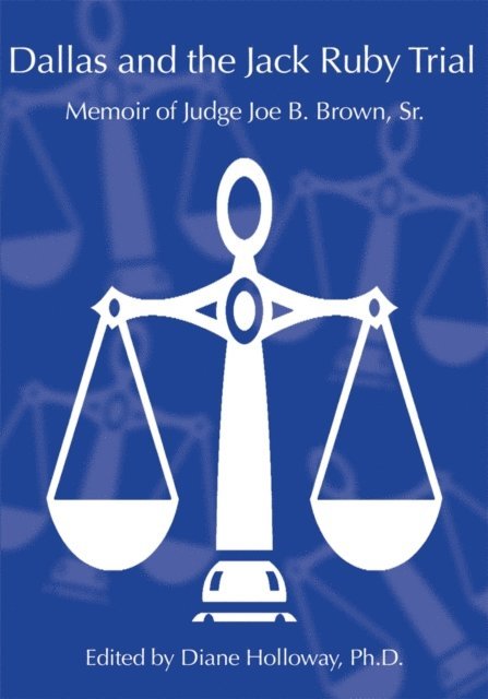 Diane Holloway - Dallas and the Jack Ruby Trial, E-bok