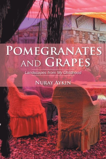 Nuray Aykin - Pomegranates and Grapes, E-bok