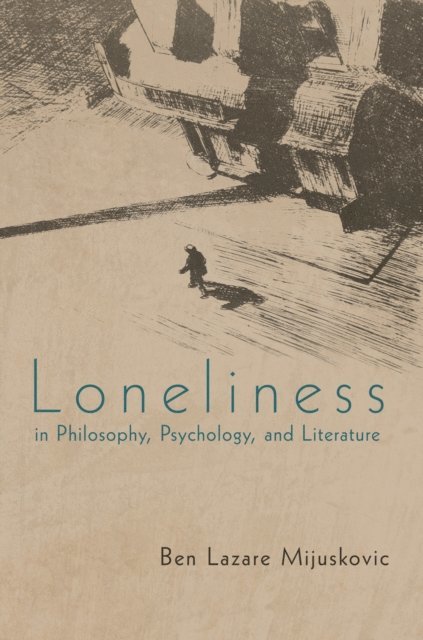 Ben Lazare Mijuskovic - Loneliness in Philosophy, Psychology, and Literature, E-bok