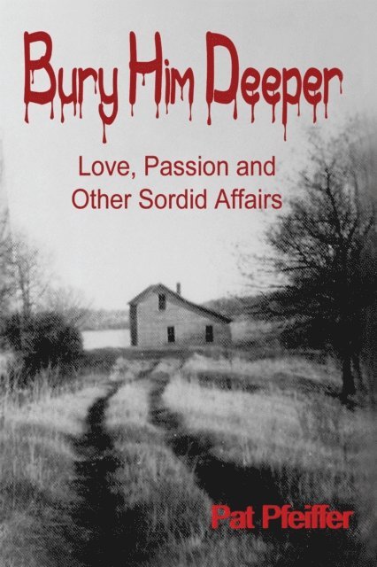 Pat Pfeiffer - Bury Him Deeper, E-bok