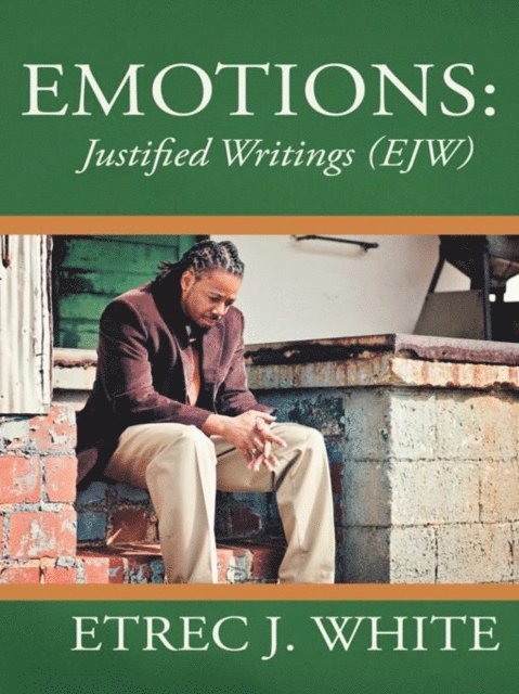Etrec J. White - Emotions: Justified Writings (Ejw), E-bok