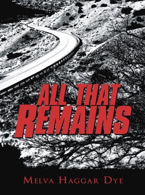 Melva Haggar Dye - All That Remains, E-bok