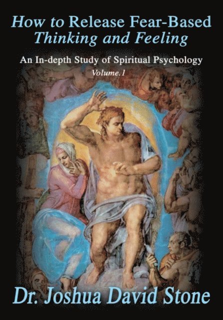 Dr. Joshua David Stone - How to Release Fear-Based Thinking and Feeling, E-bok