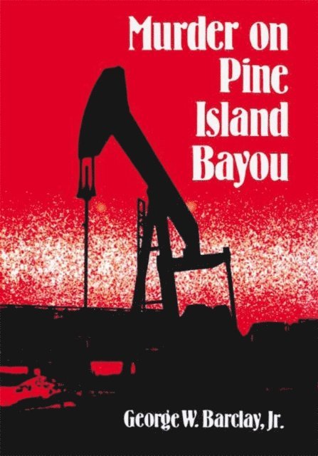 George W. Barclay Jr. - Murder on Pine Island Bayou, E-bok